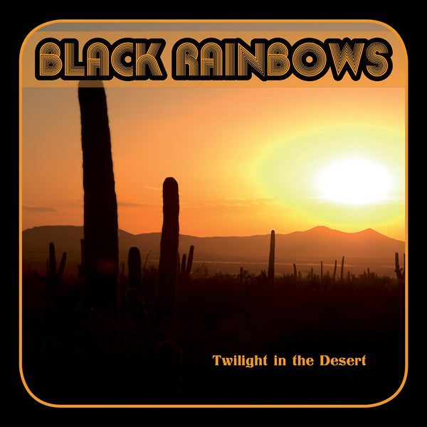 Black Rainbows - Twilight In The Desert LP