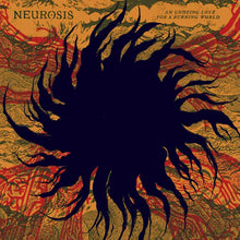Load image into Gallery viewer, Neurosis - An Undying Love For A Burning World LP

