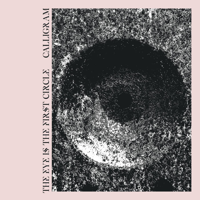 Calligram - The Eye Is The First Circle LP