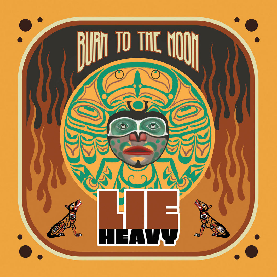 Lie Heavy - Burn To The Moon LP