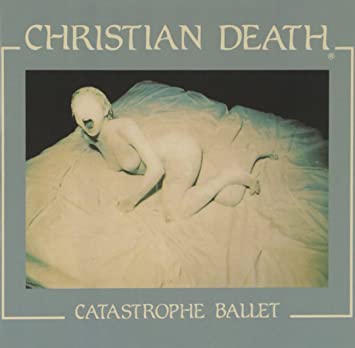 Christian Death - Catastrophe Ballet CD