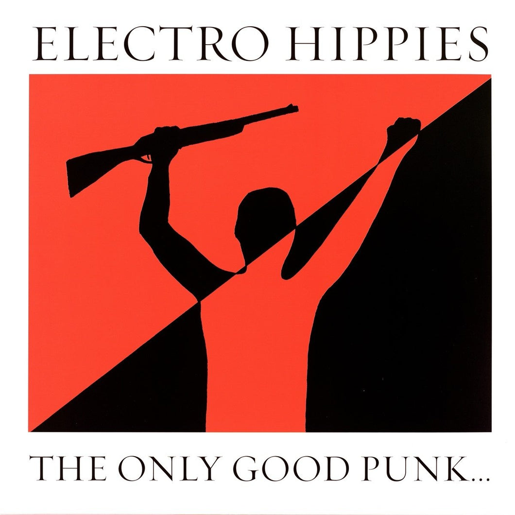 Electro Hippies - The Only Good Punk... LP
