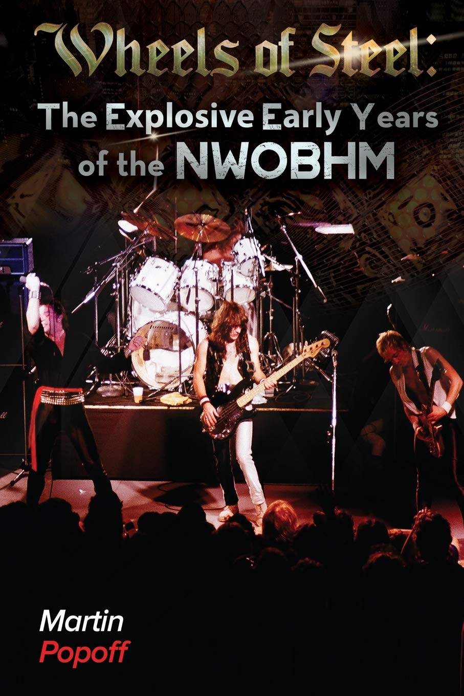 Wheels Of Steel: The Explosive Early Years Of The NWOBHM by Martin Popoff - Book