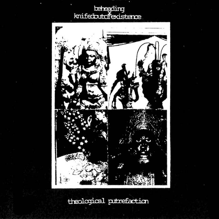 Beheading X Knifedoutofexistence - Theological Putrefaction